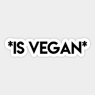 * IS VEGAN * Sticker